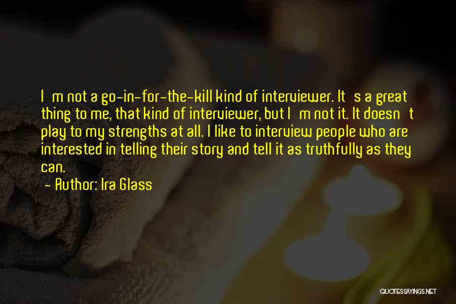 Strengths Quotes By Ira Glass