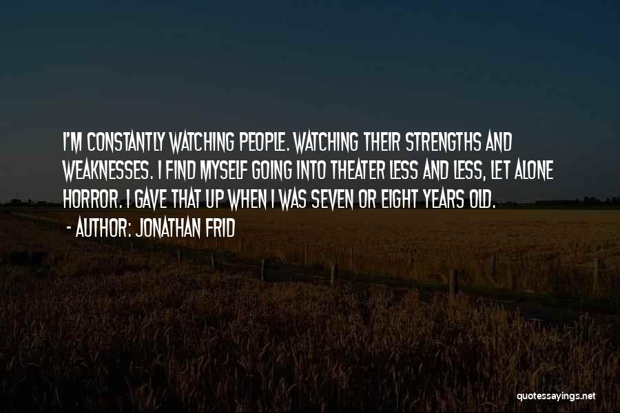 Strengths Quotes By Jonathan Frid