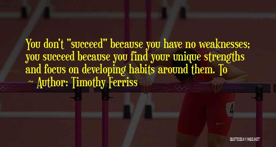 Strengths Quotes By Timothy Ferriss