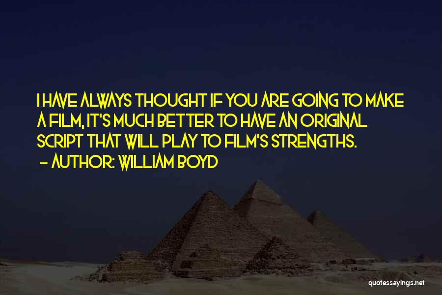 Strengths Quotes By William Boyd