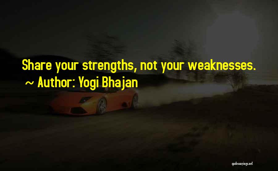Strengths Vs Weaknesses Quotes By Yogi Bhajan