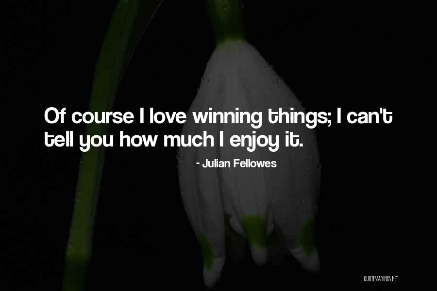 Strenth Quotes By Julian Fellowes Strenth Quotes By Julian Fellowes