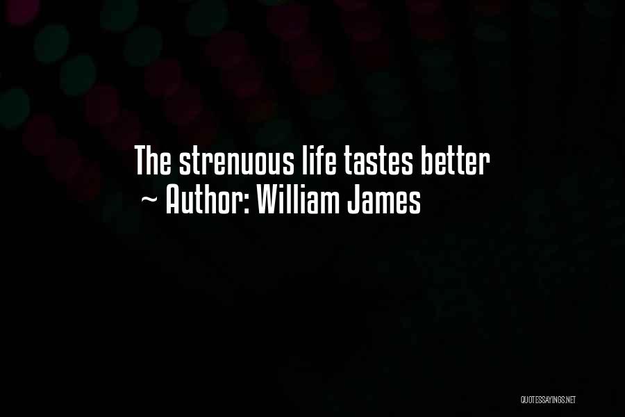 Strenuous Life Quotes By William James