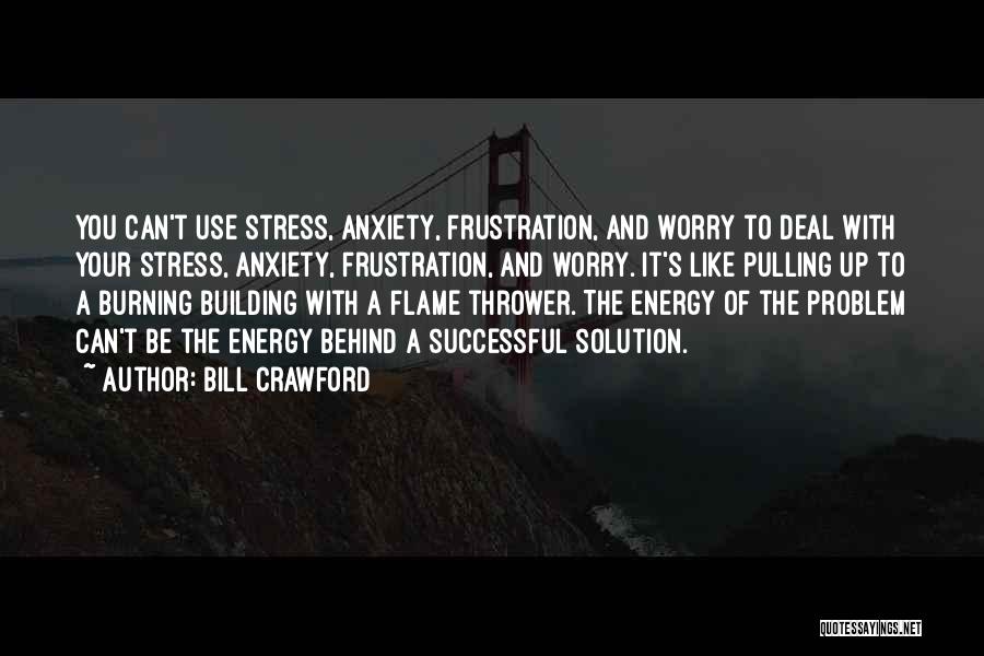 Stress And Anxiety Quotes By Bill Crawford