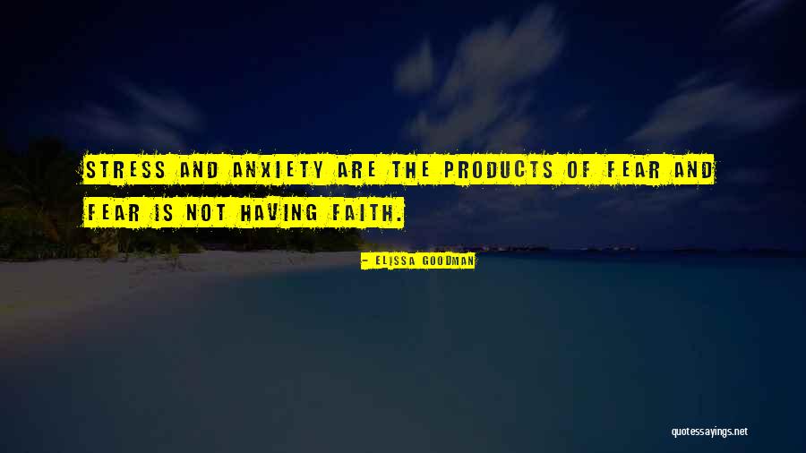 Stress And Anxiety Quotes By Elissa Goodman Stress And Anxiety Quotes By Elissa Goodman