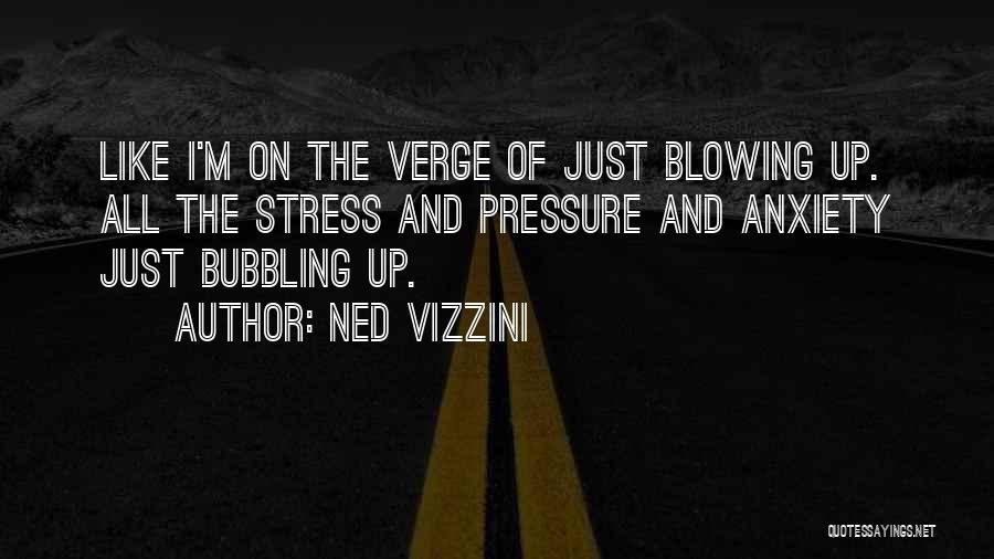 Stress And Anxiety Quotes By Ned Vizzini