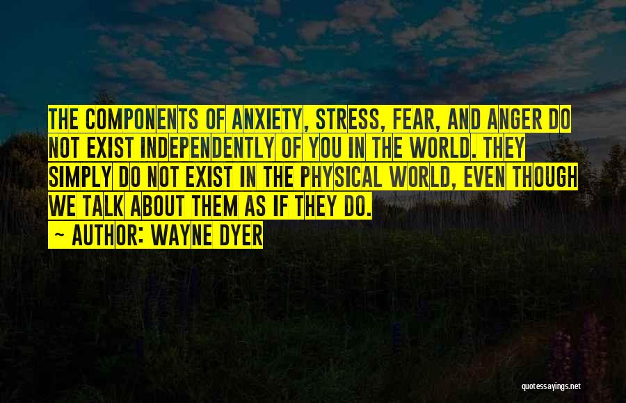 Stress And Anxiety Quotes By Wayne Dyer