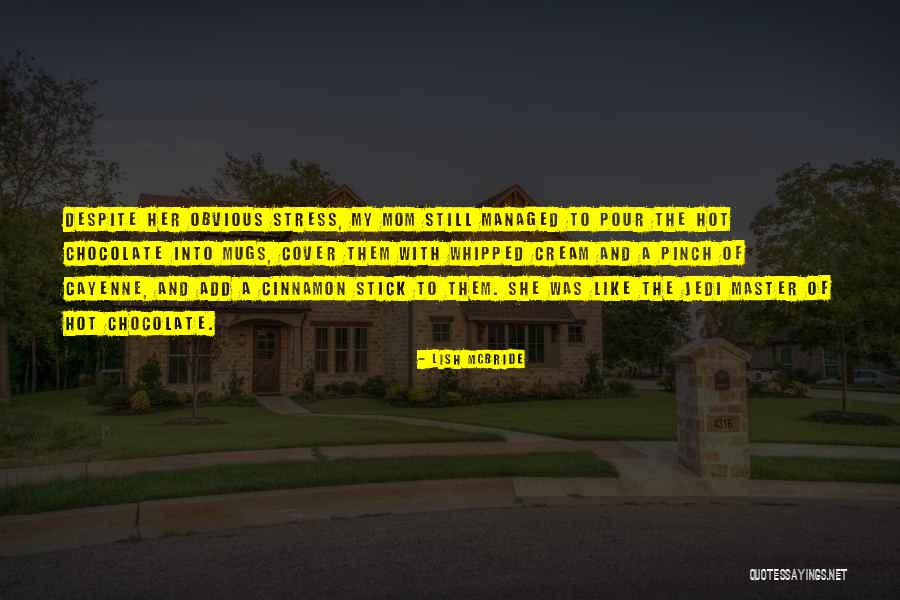 Stress And Chocolate Quotes By Lish McBride Stress And Chocolate Quotes By Lish McBride