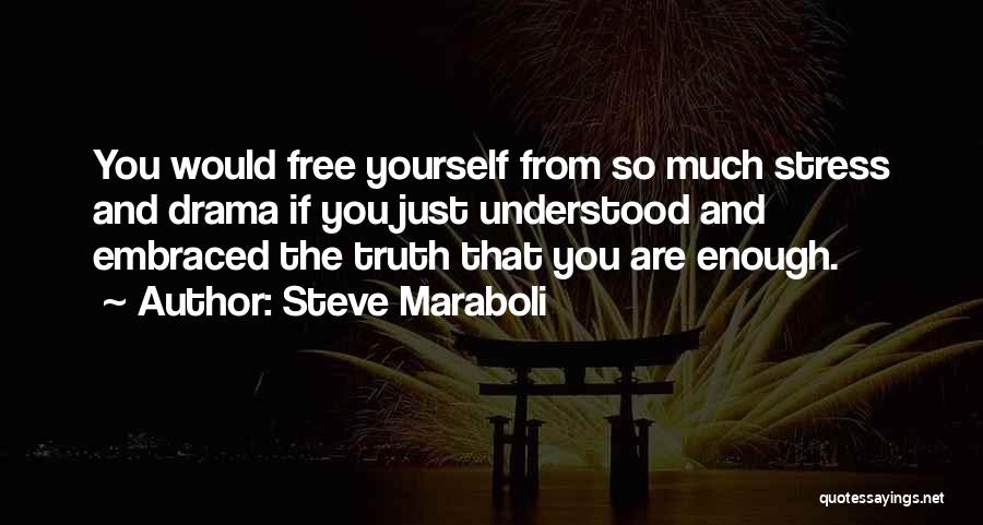 Stress And Drama Free Quotes By Steve Maraboli