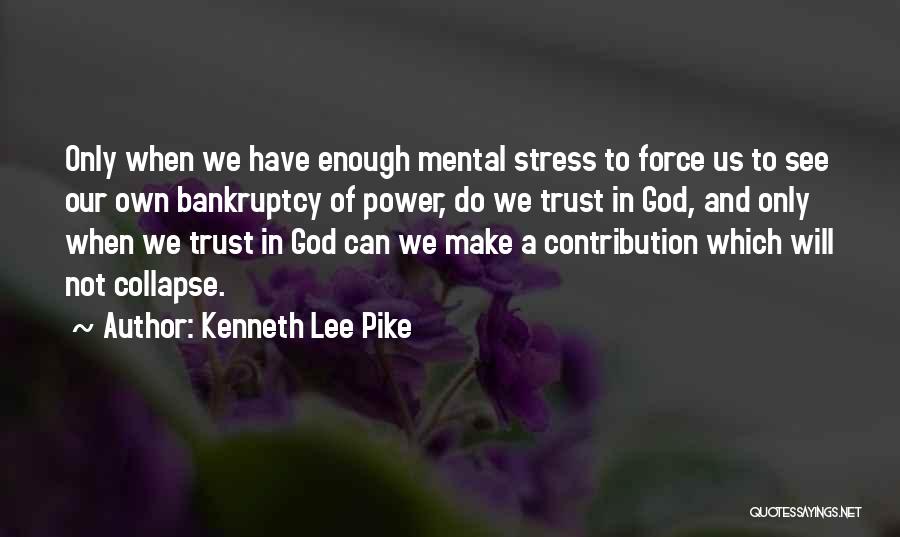 Stress And God Quotes By Kenneth Lee Pike