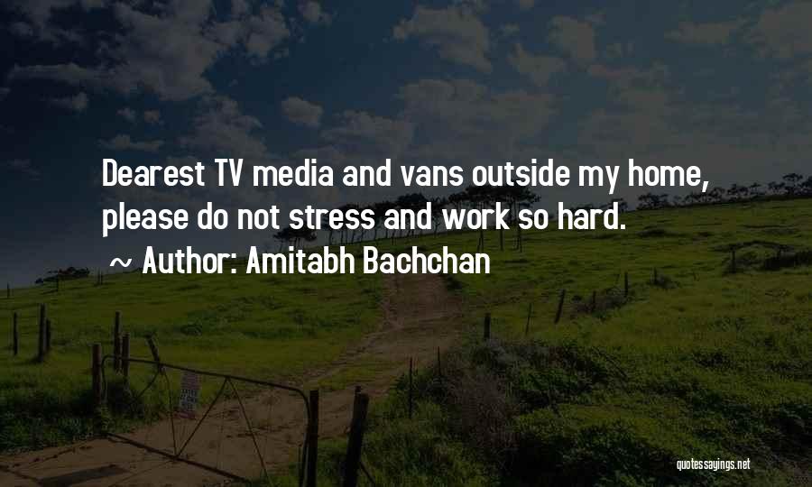 Stress And Hard Work Quotes By Amitabh Bachchan