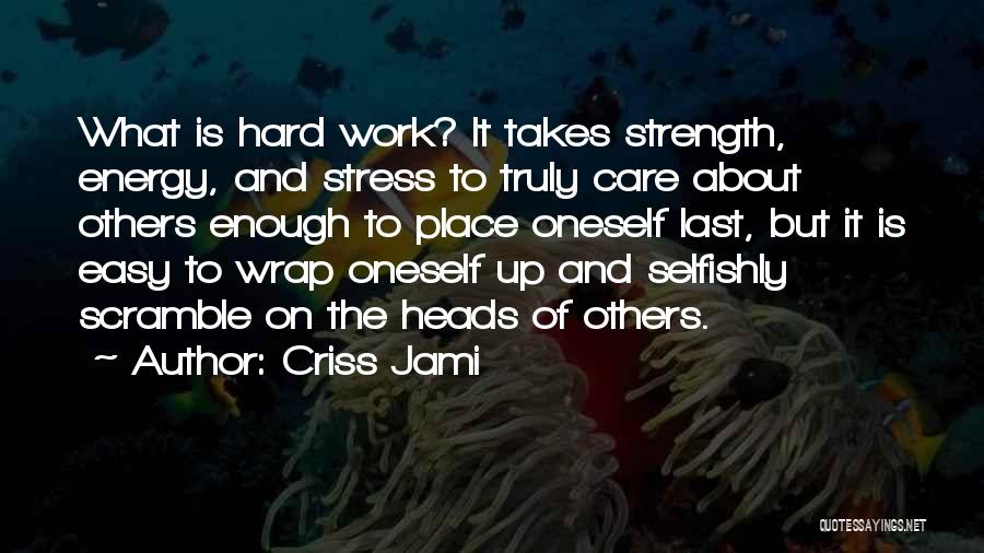 Stress And Hard Work Quotes By Criss Jami