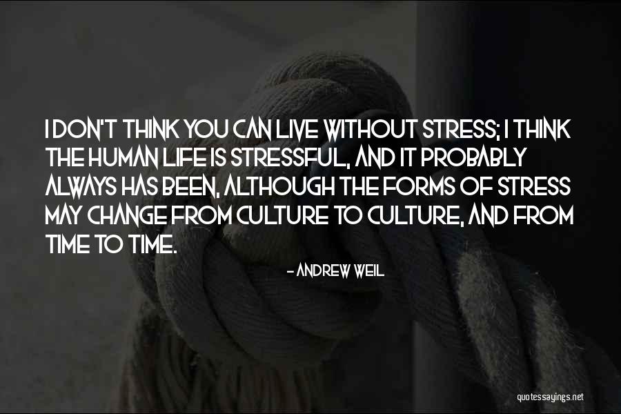 Stress And Life Quotes By Andrew Weil Stress And Life Quotes By Andrew Weil