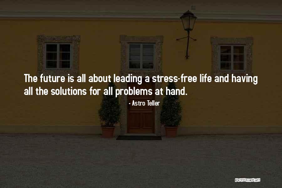 Stress And Life Quotes By Astro Teller Stress And Life Quotes By Astro Teller