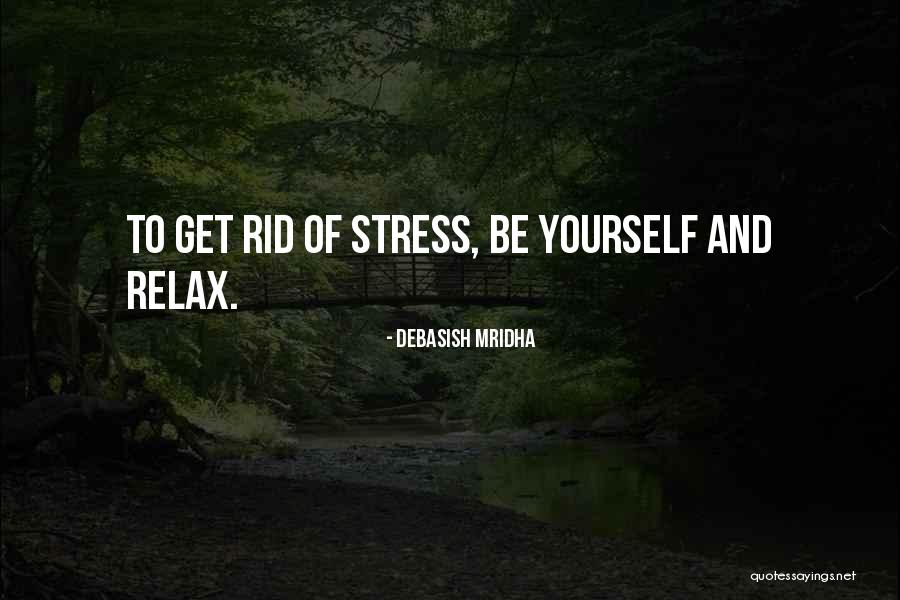Stress And Life Quotes By Debasish Mridha Stress And Life Quotes By Debasish Mridha