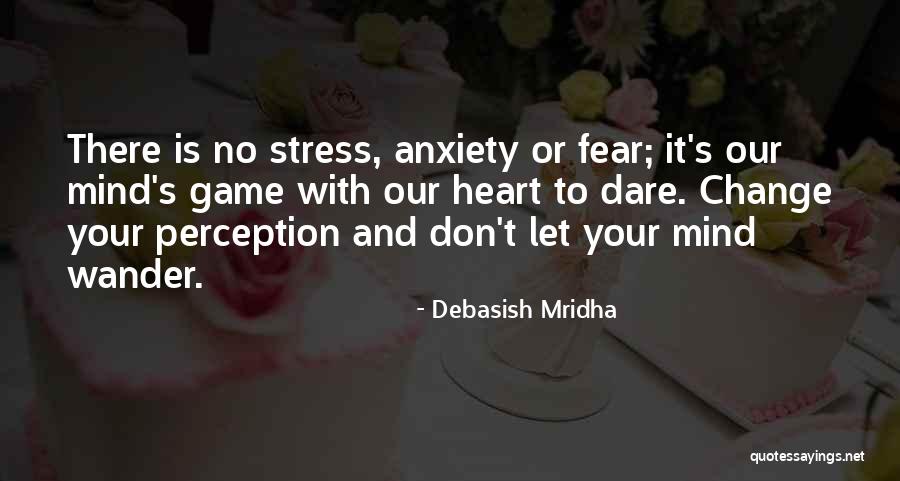 Stress And Life Quotes By Debasish Mridha Stress And Life Quotes By Debasish Mridha