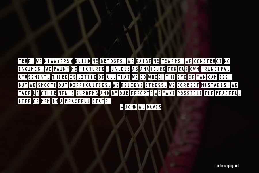 Stress And Life Quotes By John W. Davis Stress And Life Quotes By John W. Davis
