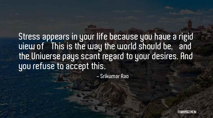 Stress And Life Quotes By Srikumar Rao Stress And Life Quotes By Srikumar Rao