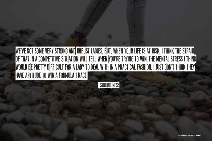 Stress And Life Quotes By Stirling Moss Stress And Life Quotes By Stirling Moss