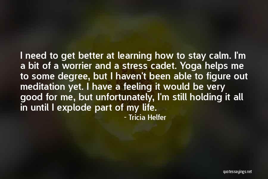 Stress And Life Quotes By Tricia Helfer Stress And Life Quotes By Tricia Helfer
