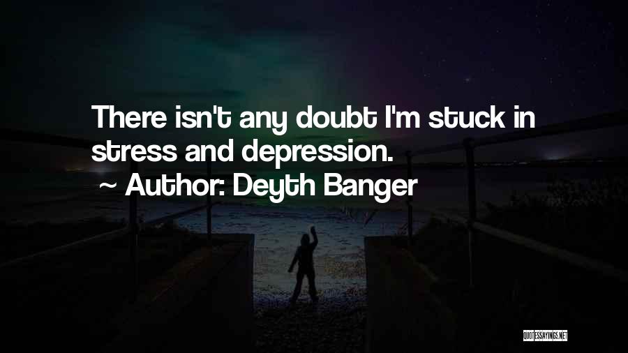 Stress And Pressure Quotes By Deyth Banger
