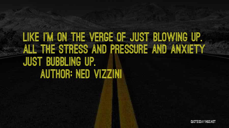 Stress And Pressure Quotes By Ned Vizzini
