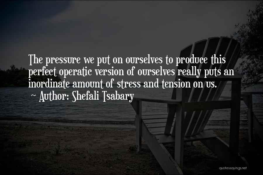 Stress And Pressure Quotes By Shefali Tsabary