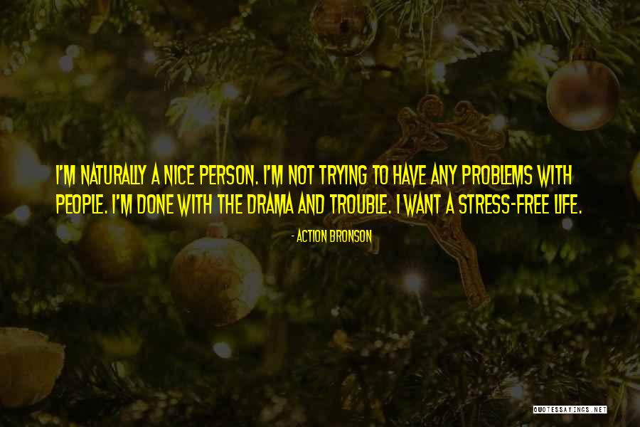 Stress And Problems Quotes By Action Bronson Stress And Problems Quotes By Action Bronson