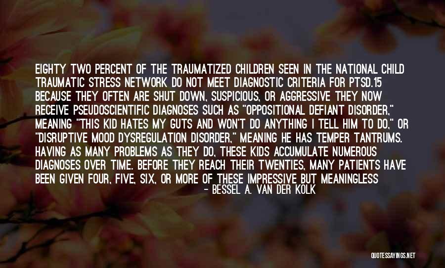 Stress And Problems Quotes By Bessel A. Van Der Kolk Stress And Problems Quotes By Bessel A. Van Der Kolk
