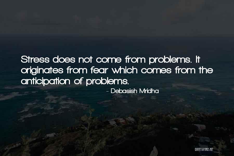 Stress And Problems Quotes By Debasish Mridha Stress And Problems Quotes By Debasish Mridha