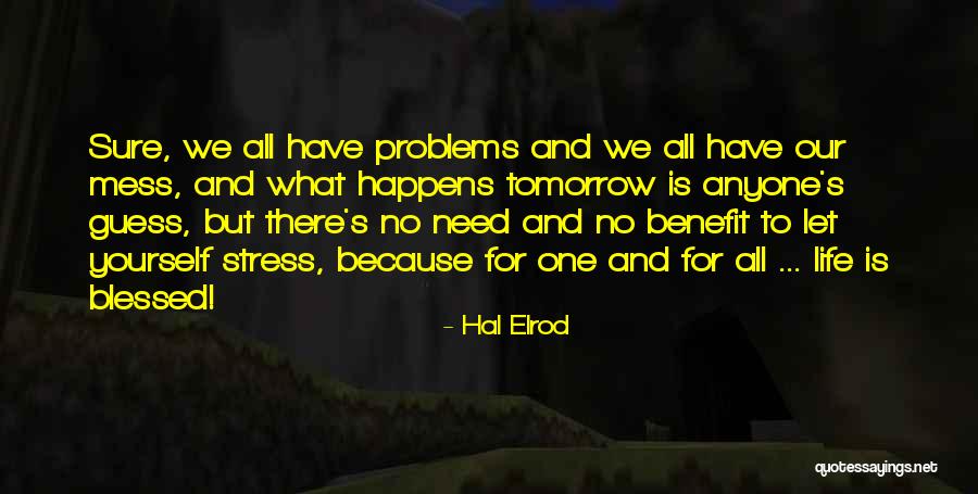 Stress And Problems Quotes By Hal Elrod Stress And Problems Quotes By Hal Elrod