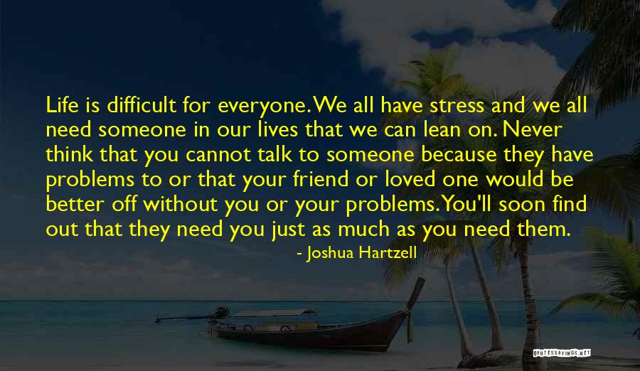 Stress And Problems Quotes By Joshua Hartzell Stress And Problems Quotes By Joshua Hartzell