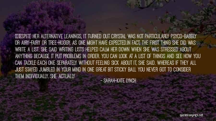 Stress And Problems Quotes By Sarah-Kate Lynch Stress And Problems Quotes By Sarah-Kate Lynch
