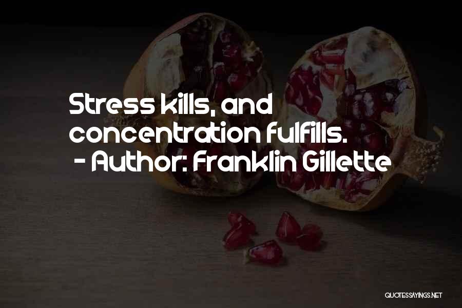 Stress And Relaxation Quotes By Franklin Gillette
