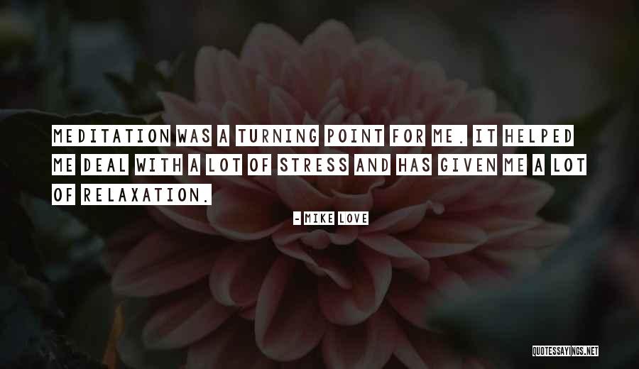 Stress And Relaxation Quotes By Mike Love Stress And Relaxation Quotes By Mike Love