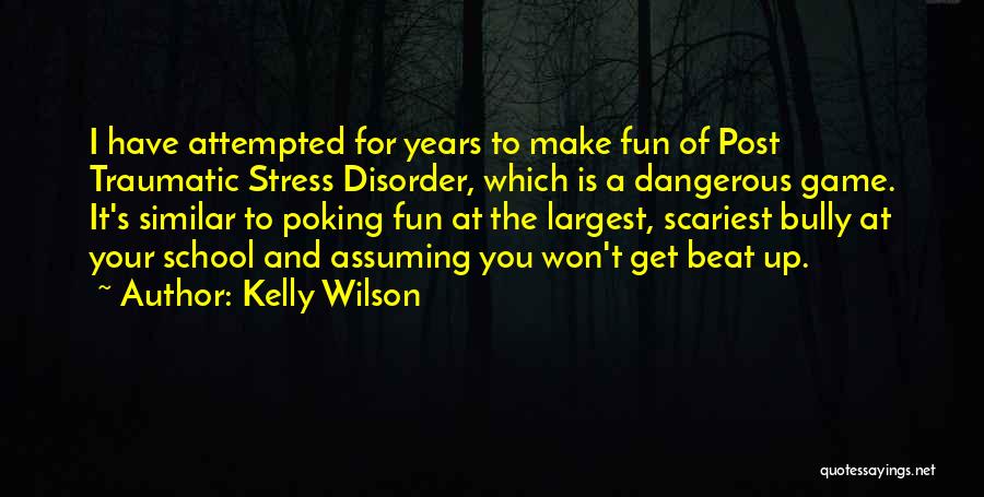 Stress And School Quotes By Kelly Wilson