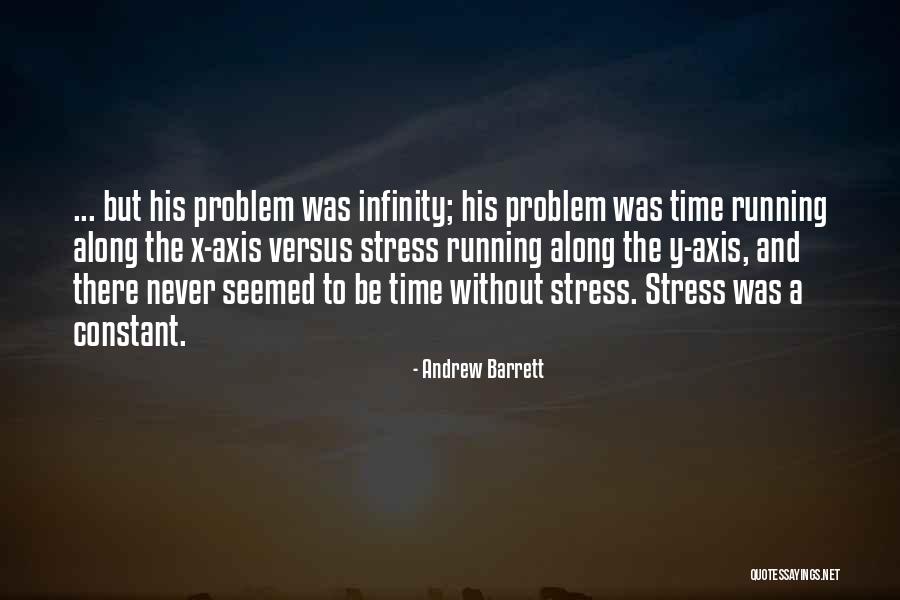 Stress And Time Quotes By Andrew Barrett Stress And Time Quotes By Andrew Barrett