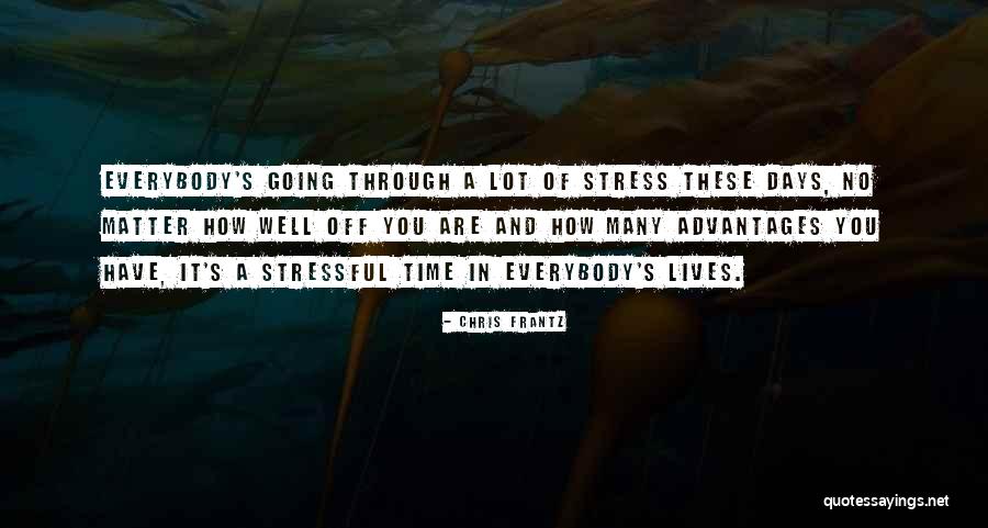 Stress And Time Quotes By Chris Frantz Stress And Time Quotes By Chris Frantz