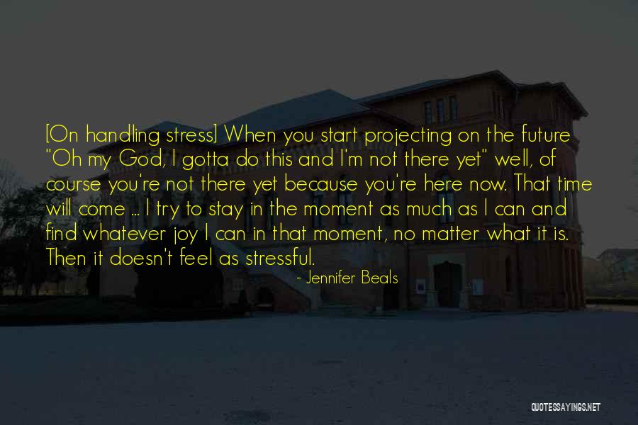 Stress And Time Quotes By Jennifer Beals Stress And Time Quotes By Jennifer Beals