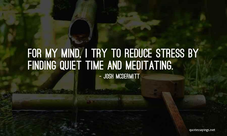 Stress And Time Quotes By Josh McDermitt Stress And Time Quotes By Josh McDermitt
