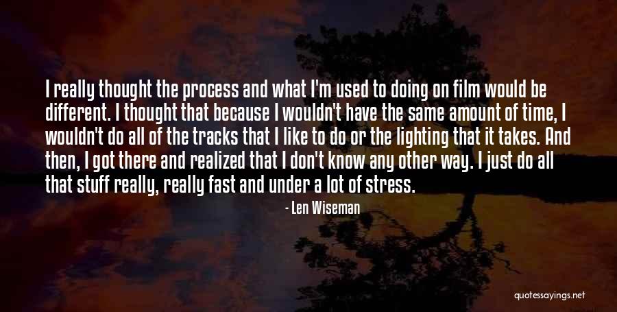 Stress And Time Quotes By Len Wiseman Stress And Time Quotes By Len Wiseman