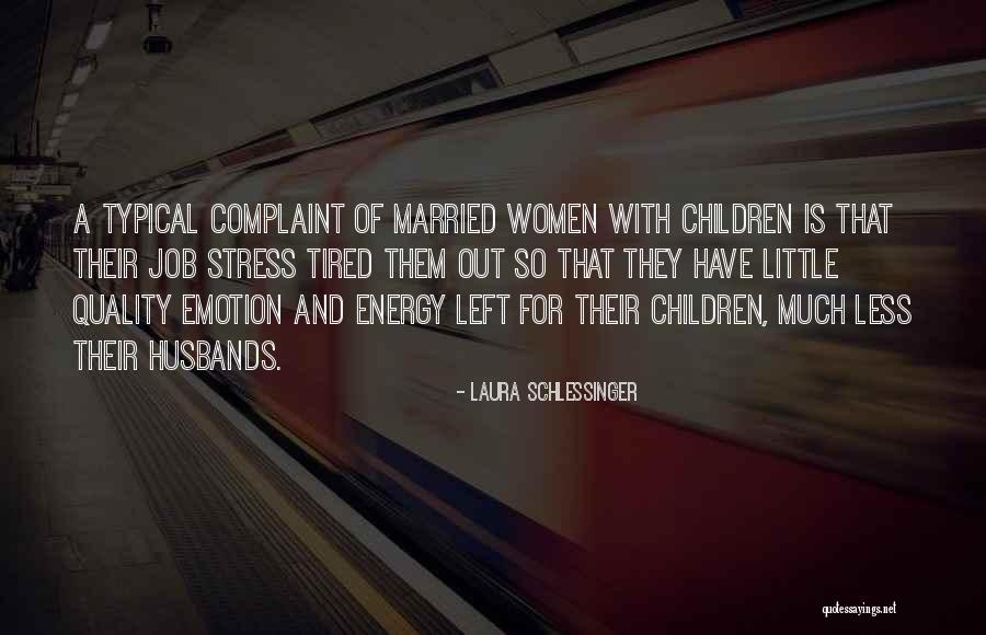 Stress And Tired Quotes By Laura Schlessinger Stress And Tired Quotes By Laura Schlessinger