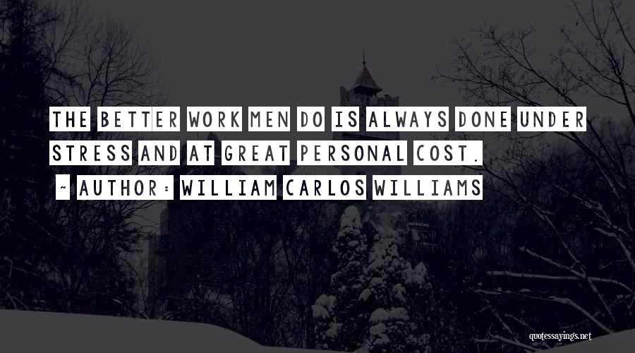 Stress And Work Quotes By William Carlos Williams
