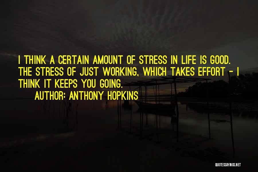 Stress And Working Out Quotes By Anthony Hopkins