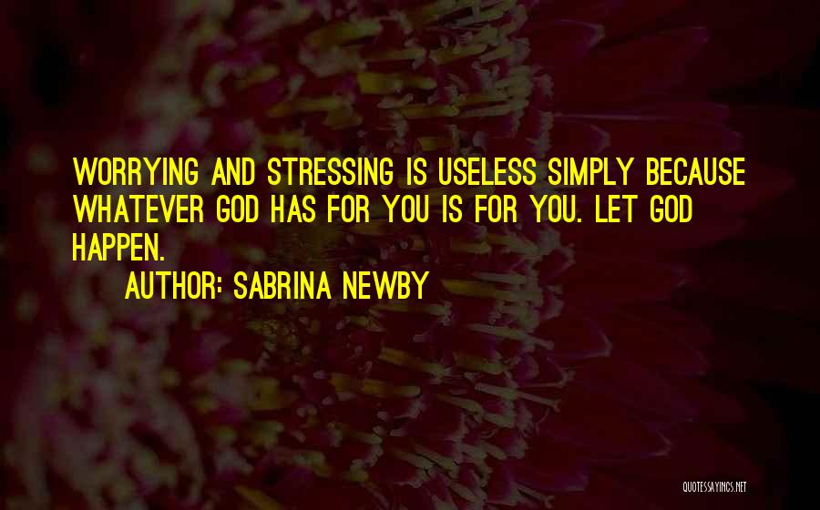 Stress And Worry Quotes By Sabrina Newby