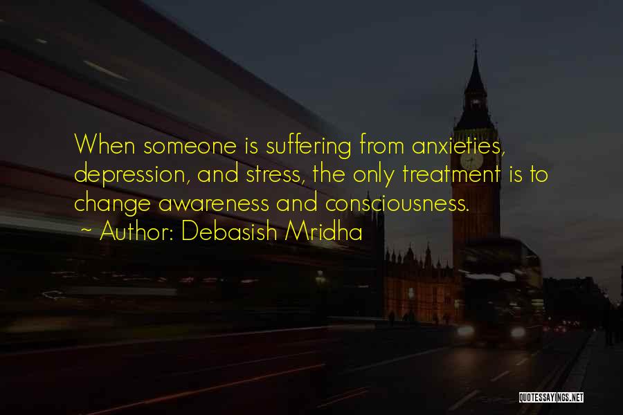 Stress Anxiety And Depression Quotes By Debasish Mridha