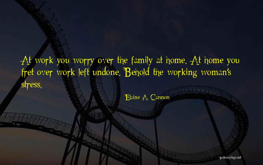 Stress At Work Quotes By Elaine A. Cannon