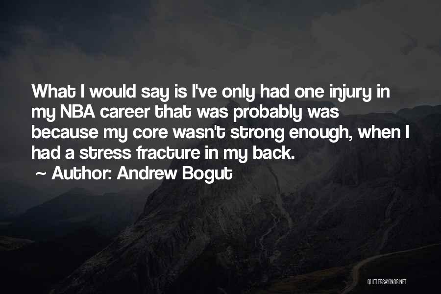 Stress Fracture Quotes By Andrew Bogut