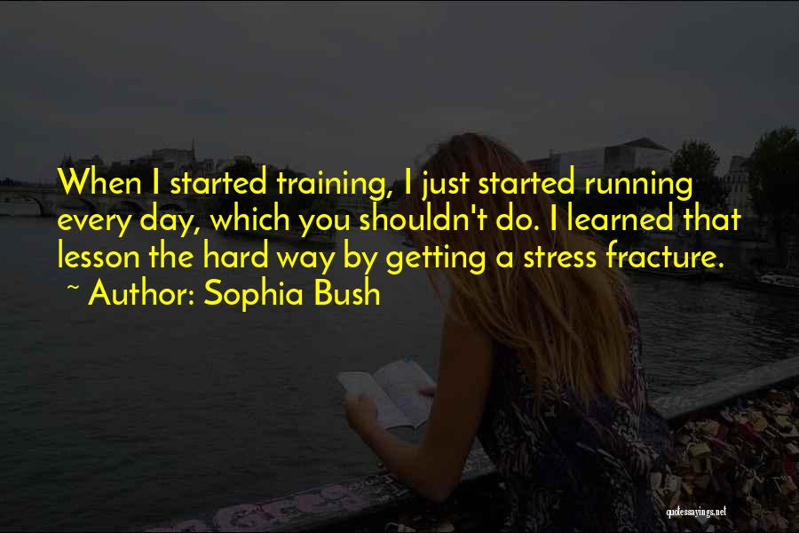 Stress Fracture Quotes By Sophia Bush