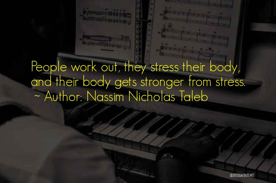 Stress From Work Quotes By Nassim Nicholas Taleb